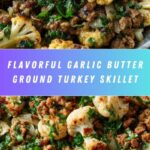 Garlic Butter Ground Turkey with Cauliflower Skillet Recipe