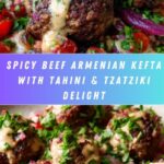 Spicy Beef Armenian Kefta with Tahini & Tzatziki Recipe
