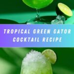 Green Gator Cocktail – A Refreshing Tropical Delight Recipe